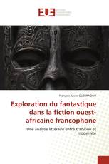 Exploration du fantastique dans la fiction ouest-africaine francophone