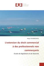 L'extension du droit commercial à des professionnels non commerçants