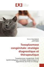 Toxoplasmose congénitale: stratégie diagnostique et thérapeutique