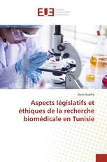 Aspects législatifs et éthiques de la recherche biomédicale en Tunisie