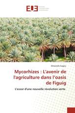 Mycorhizes : L'avenir de l'agriculture dans l’oasis de Figuig