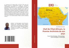 Chef de l’État Africain, le Premier Archiviste de son pays