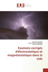 Examens corrigés d'électrostatique et magnétostatique dans le vide