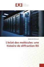 L'éclat des molécules: une histoire de diffraction RX