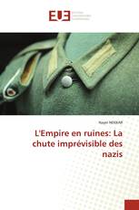 L'Empire en ruines: La chute imprévisible des nazis