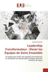Leadership Transformateur : Élever les Équipes de Soins Ensemble