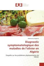 Diagnostic symptomatologique des maladies de l’olivier en Algérie