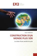 CONSTRUCTION D'UN MONDE PLUS SÛR