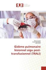 Œdème pulmonaire lésionnel aigu post-transfusionnel (TRALI)