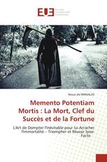 Memento Potentiam Mortis : La Mort, Clef du Succès et de la Fortune