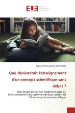 Que deviendrait l'enseignement d'un concept scientifique sans débat ?