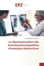 La décompensation des bronchopneumopathies chroniques obstructives