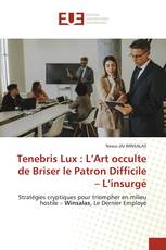 Tenebris Lux : L’Art occulte de Briser le Patron Difficile – L’insurgé