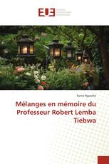 Mélanges en mémoire du Professeur Robert Lemba Tiebwa