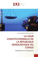 LA COUR CONSTITUTIONNELLE DE LA RÉPUBLIQUE DÉMOCRATIQUE DU CONGO