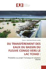 LE TRANSFÈRE DES EAUX DU BASSIN DU FLEUVE CONGO VERS LE LAC TCHAD: