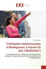 Civilisation betsimisaraka à Madagascar à travers la dot ("diafötaka")