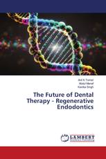 The Future of Dental Therapy - Regenerative Endodontics