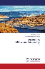 Aging - A Mitochondriopathy