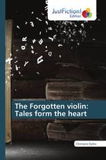 The Forgotten violin: Tales form the heart