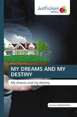 MY DREAMS AND MY DESTINY