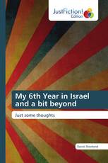 My 6th Year in Israel and a bit beyond