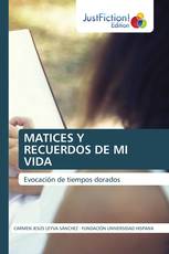 MATICES Y RECUERDOS DE MI VIDA