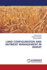 LAND CONFIGURATION AND NUTRIENT MANAGEMENT IN WHEAT