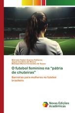 O futebol feminino na “pátria de chuteiras”