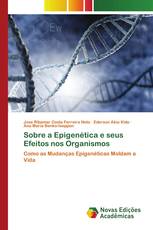 Sobre a Epigenética e seus Efeitos nos Organismos