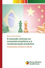A inserção chinesa na economia brasileira e a reestruturação produtiva