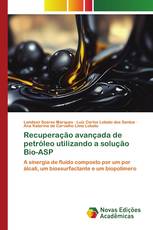 Recuperação avançada de petróleo utilizando a solução Bio-ASP