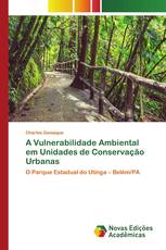 A Vulnerabilidade Ambiental em Unidades de Conservação Urbanas