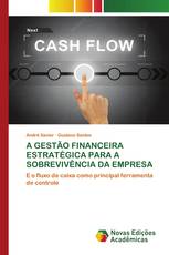 A GESTÃO FINANCEIRA ESTRATÉGICA PARA A SOBREVIVÊNCIA DA EMPRESA