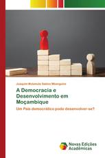 A Democracia e Desenvolvimento em Moçambique