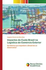 Impactos do Custo Brasil na Logística do Comércio Exterior