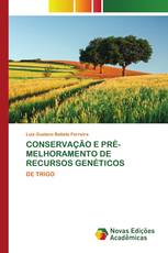 CONSERVAÇÃO E PRÉ-MELHORAMENTO DE RECURSOS GENÉTICOS