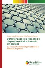 Caracterização e produção de dispositivo elétrico baseado em grafeno