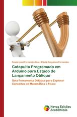 Catapulta Programada em Arduino para Estudo de Lançamento Oblíquo