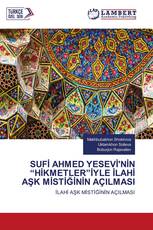 SUFİ AHMED YESEVİ'NİN “HİKMETLER”İYLE İLAHİ AŞK MİSTİĞİNİN AÇILMASI