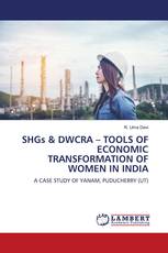 SHGs & DWCRA – TOOLS OF ECONOMIC TRANSFORMATION OF WOMEN IN INDIA