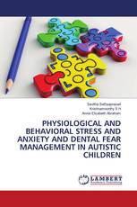 PHYSIOLOGICAL AND BEHAVIORAL STRESS AND ANXIETY AND DENTAL FEAR MANAGEMENT IN AUTISTIC CHILDREN