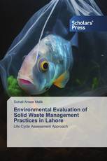Environmental Evaluation of Solid Waste Management Practices in Lahore