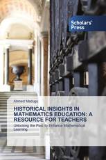 HISTORICAL INSIGHTS IN MATHEMATICS EDUCATION: A RESOURCE FOR TEACHERS