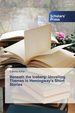 Beneath the Iceberg: Unveiling Themes in Hemingway's Short Stories