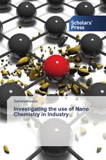 Investigating the use of Nano Chemistry in Industry