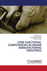 CORE FUNCTIONAL COMPETENCIES IN INDIAN MANUFACTURING INDUSTRIES