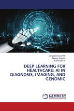 DEEP LEARNING FOR HEALTHCARE: AI IN DIAGNOSIS, IMAGING, AND GENOMIC