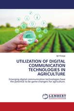 UTILIZATION OF DIGITAL COMMUNICATION TECHNOLOGIES IN AGRICULTURE
