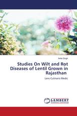 Studies On Wilt and Rot Diseases of Lentil Grown in Rajasthan